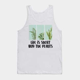 Life Is Short Buy The Plants Tank Top